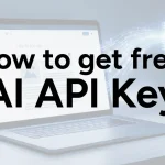 How to Get a Free AI API Key (Step-by-Step Guide 2026)