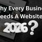 Why Every Business Needs A Website In 2026?