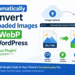 Automatically Convert Uploaded Images to WebP in WordPress (Without Plugin)